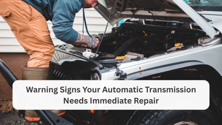 Warning Signs Your Automatic Transmission Needs Immediate Repair