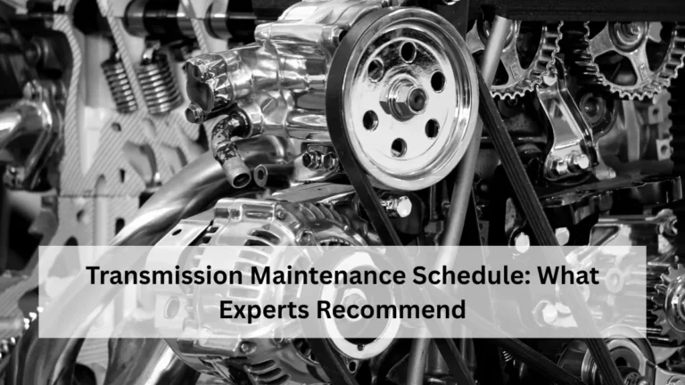 Transmission Maintenance Schedule: What Experts Recommend
