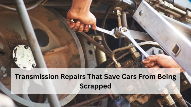 Transmission Repairs That Save Cars From Being Scrapped
