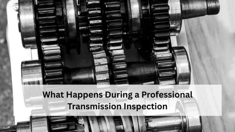 What Happens During a Professional Transmission Inspection